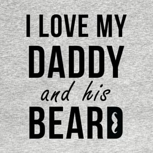 I Love My Daddy And his Beard T-Shirt